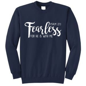 Fearless For He With Me Psalm 27:1 Tall Sweatshirt