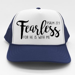 Fearless For He With Me Psalm 27:1 Trucker Hat