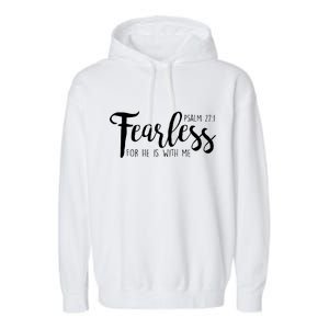 Fearless For He With Me Psalm 27:1 Garment-Dyed Fleece Hoodie