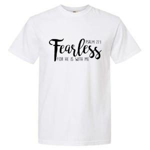 Fearless For He With Me Psalm 27:1 Garment-Dyed Heavyweight T-Shirt