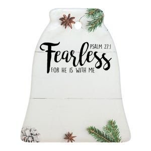 Fearless For He With Me Psalm 27:1 Ceramic Bell Ornament