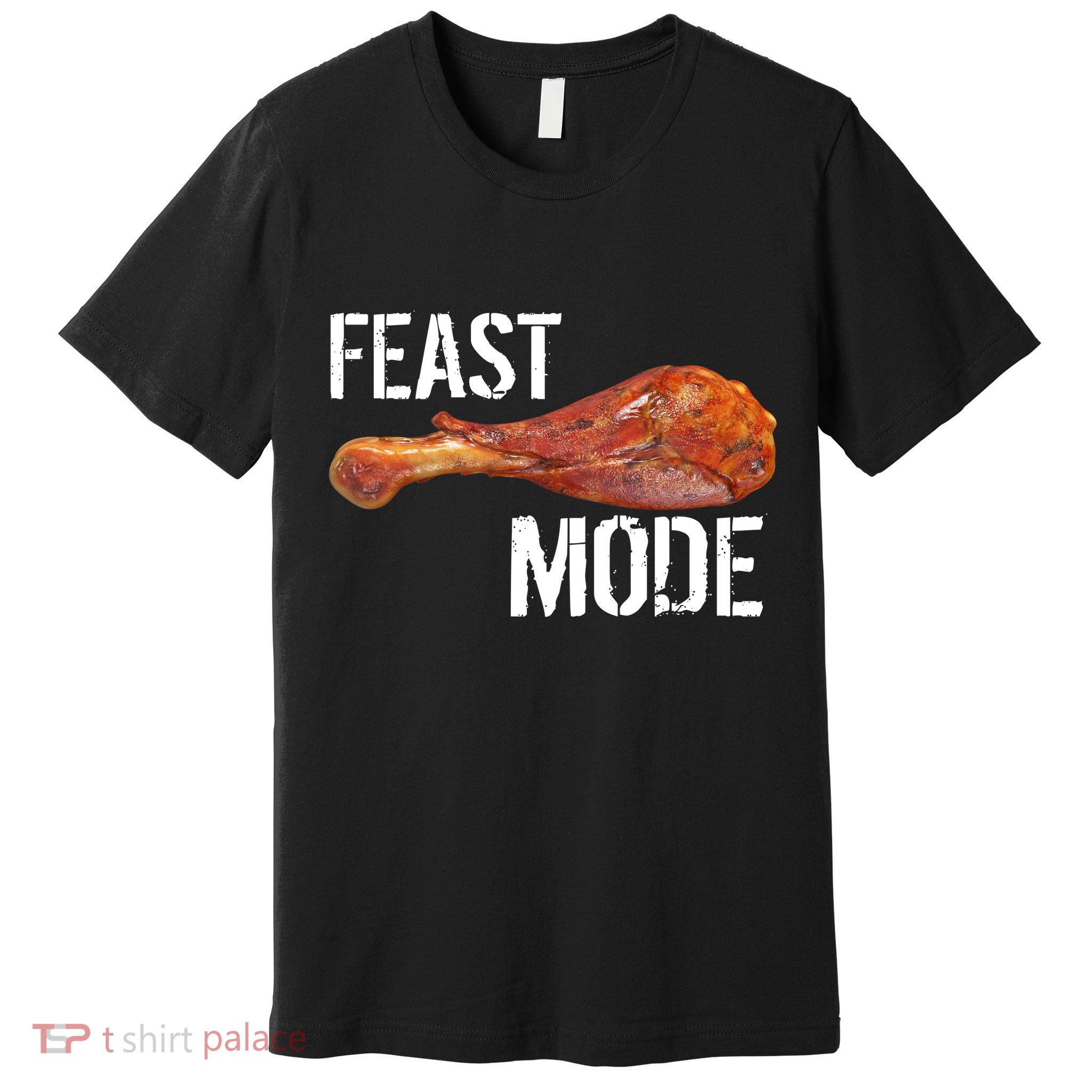Feast Mode Thanksgiving Turkey Leg Premium T-Shirt