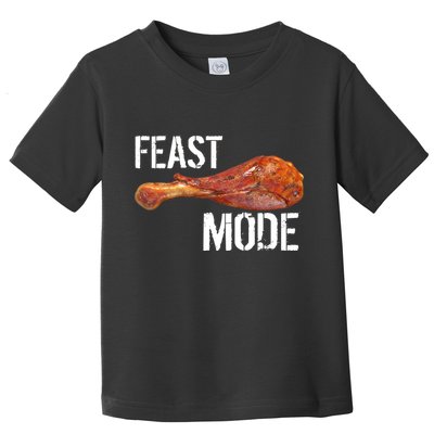 Feast Mode Thanksgiving Turkey Leg Toddler T-Shirt