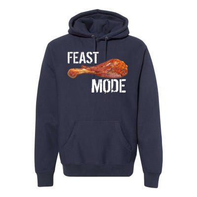 Feast Mode Thanksgiving Turkey Leg Premium Hoodie