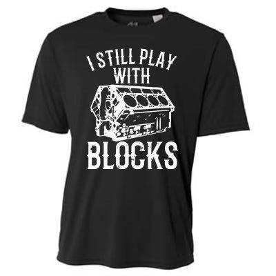 Funny Engine Block Art For Dad I Still Play With Blocks Cooling Performance Crew T-Shirt