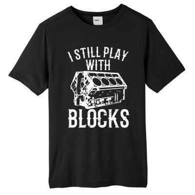 Funny Engine Block Art For Dad I Still Play With Blocks Tall Fusion ChromaSoft Performance T-Shirt