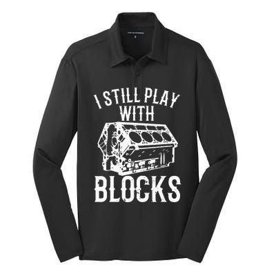 Funny Engine Block Art For Dad I Still Play With Blocks Silk Touch Performance Long Sleeve Polo