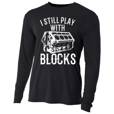 Funny Engine Block Art For Dad I Still Play With Blocks Cooling Performance Long Sleeve Crew