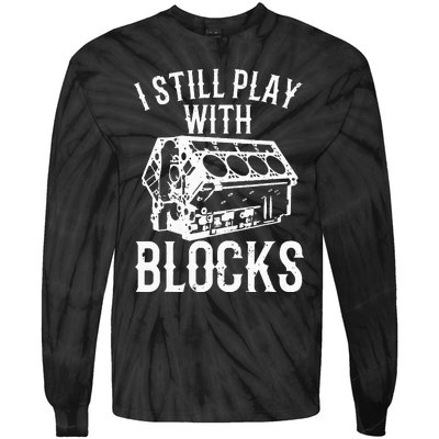 Funny Engine Block Art For Dad I Still Play With Blocks Tie-Dye Long Sleeve Shirt