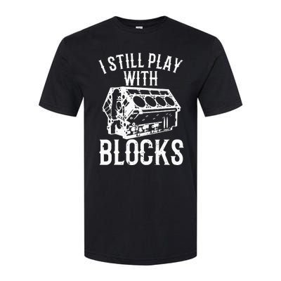 Funny Engine Block Art For Dad I Still Play With Blocks Softstyle CVC T-Shirt