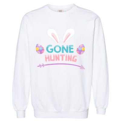 Funny Easter Basket Egg Gone Hunting Funny Gift Garment-Dyed Sweatshirt