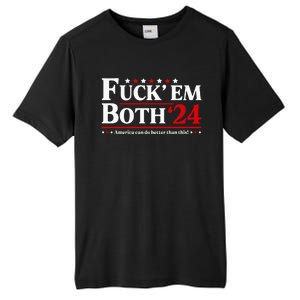 Fuck Em Both 24 America Can Do Better Than This Political Tall Fusion ChromaSoft Performance T-Shirt