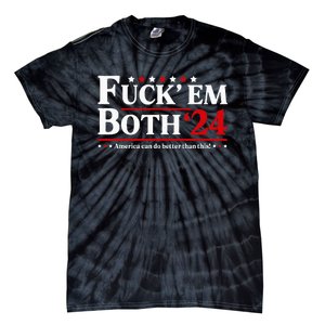 Fuck Em Both 24 America Can Do Better Than This Political Tie-Dye T-Shirt