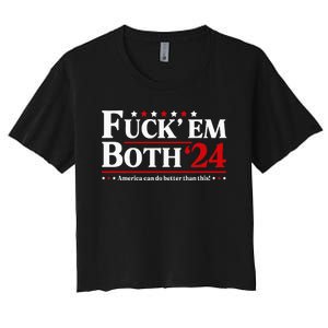 Fuck Em Both 24 America Can Do Better Than This Political Women's Crop Top Tee