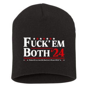 Fuck Em Both 24 America Can Do Better Than This Political Short Acrylic Beanie