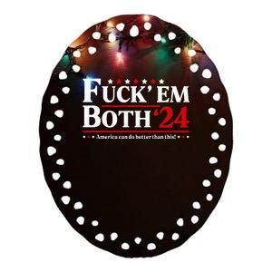 Fuck Em Both 24 America Can Do Better Than This Political Ceramic Oval Ornament