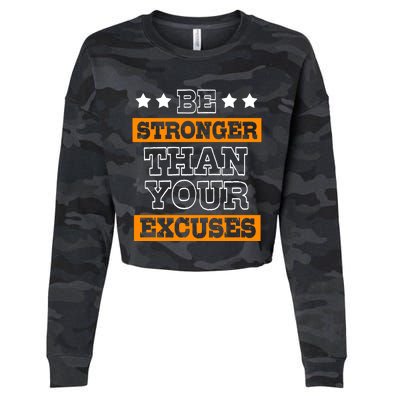 Funny Excuse Be Stronger Than Your Excuses Meaningful Gift Cropped Pullover Crew