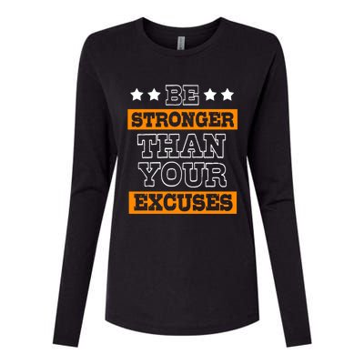 Funny Excuse Be Stronger Than Your Excuses Meaningful Gift Womens Cotton Relaxed Long Sleeve T-Shirt