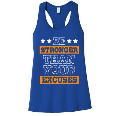 Funny Excuse Be Stronger Than Your Excuses Meaningful Gift Women's Racerback Tank