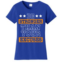 Funny Excuse Be Stronger Than Your Excuses Meaningful Gift Women's T-Shirt