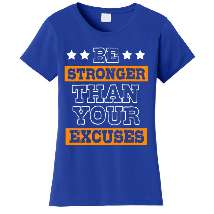 Funny Excuse Be Stronger Than Your Excuses Meaningful Gift Women's T-Shirt