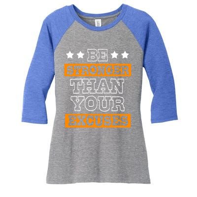 Funny Excuse Be Stronger Than Your Excuses Meaningful Gift Women's Tri-Blend 3/4-Sleeve Raglan Shirt