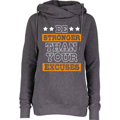 Funny Excuse Be Stronger Than Your Excuses Meaningful Gift Womens Funnel Neck Pullover Hood