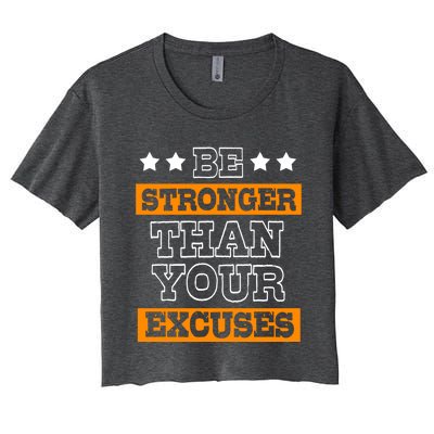 Funny Excuse Be Stronger Than Your Excuses Meaningful Gift Women's Crop Top Tee