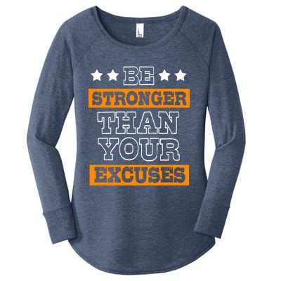 Funny Excuse Be Stronger Than Your Excuses Meaningful Gift Women's Perfect Tri Tunic Long Sleeve Shirt