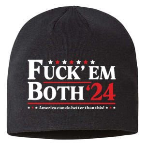 Fuck Em Both 24 America Can Do Better Than This Political Sustainable Beanie