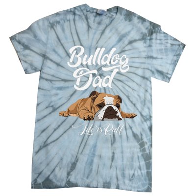 Funny English Bulldog Bulldog Dad Life Is Ruff Tie-Dye T-Shirt