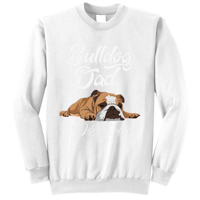 Funny English Bulldog Bulldog Dad Life Is Ruff Sweatshirt