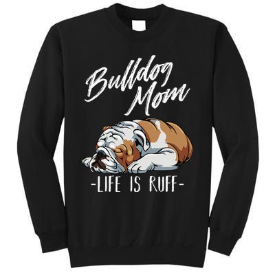 Funny English Bulldog Gift Apparel Bulldog Mom Life Is Ruff Sweatshirt