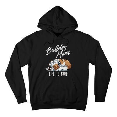 Funny English Bulldog Gift Apparel Bulldog Mom Life Is Ruff Tall Hoodie