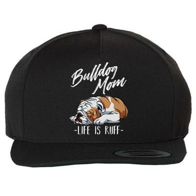 Funny English Bulldog Gift Apparel Bulldog Mom Life Is Ruff Wool Snapback Cap