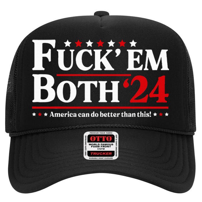 Fuck Em Both 24 America Can Do Better Than This Political High Crown Mesh Back Trucker Hat