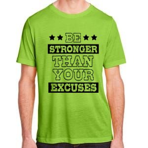 Funny Excuse Be Stronger Than Your Excuses Gift Adult ChromaSoft Performance T-Shirt