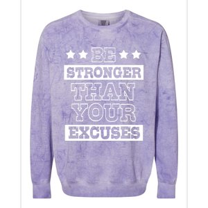 Funny Excuse Be Stronger Than Your Excuses Gift Colorblast Crewneck Sweatshirt