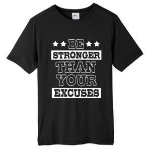 Funny Excuse Be Stronger Than Your Excuses Gift Tall Fusion ChromaSoft Performance T-Shirt