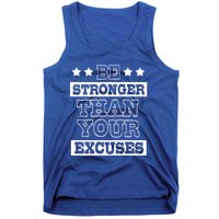 Funny Excuse Be Stronger Than Your Excuses Gift Tank Top