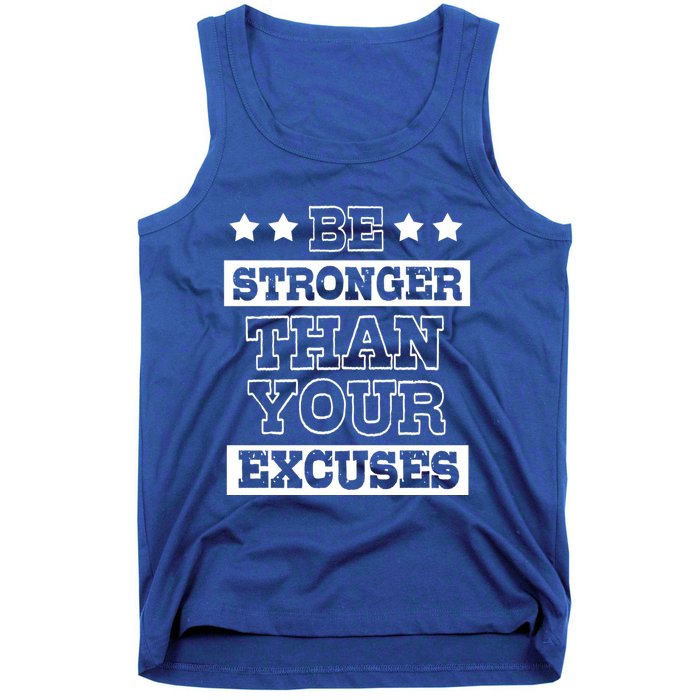 Funny Excuse Be Stronger Than Your Excuses Gift Tank Top