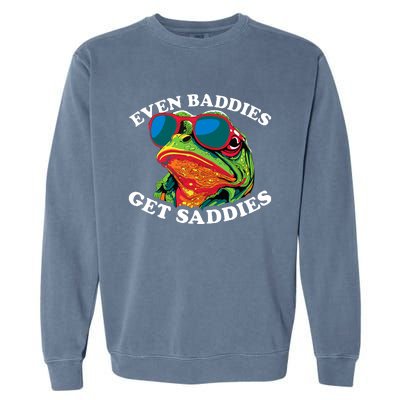 Funny Even Baddies Get Saddies Frog Garment-Dyed Sweatshirt