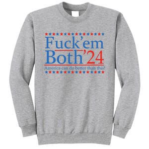 Fuck Em Both 24 America Can Do Better Than This! Tall Sweatshirt