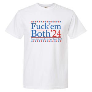 Fuck Em Both 24 America Can Do Better Than This! Garment-Dyed Heavyweight T-Shirt