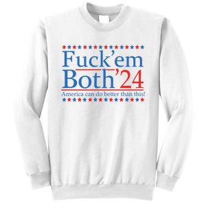 Fuck Em Both 24 America Can Do Better Than This! Sweatshirt