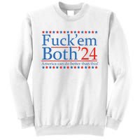 Fuck Em Both 24 America Can Do Better Than This! Sweatshirt