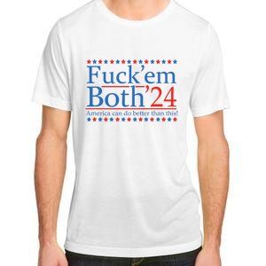 Fuck Em Both 24 America Can Do Better Than This! Adult ChromaSoft Performance T-Shirt