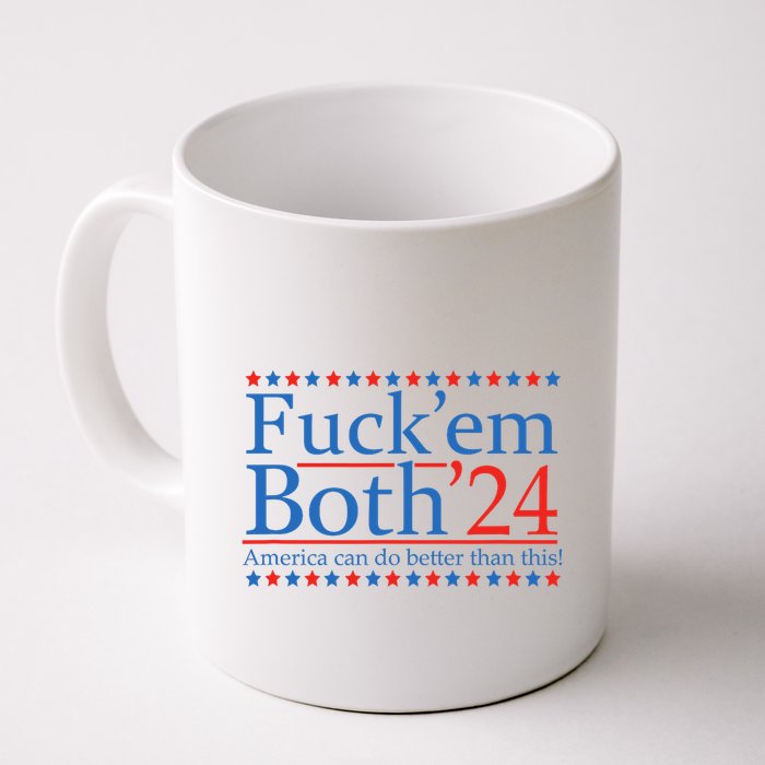 Fuck Em Both 24 America Can Do Better Than This! Mug