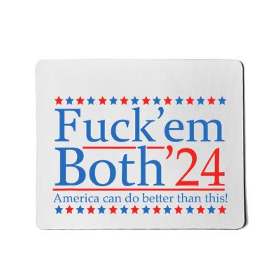 Fuck Em Both 24 America Can Do Better Than This! Mousepad