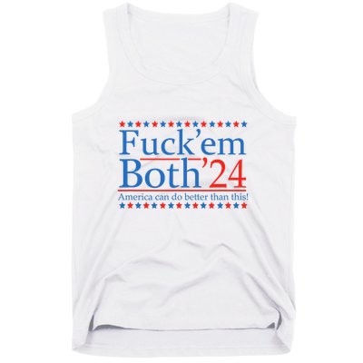 Fuck Em Both 24 America Can Do Better Than This! Tank Top